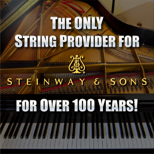 The Only String Provider for Steinway & Sons Pianos for Over 100 Years!